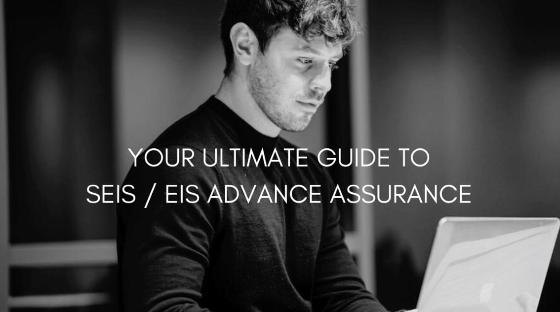 Your Ultimate Guide to SEIS/EIS Advance Assurance Application